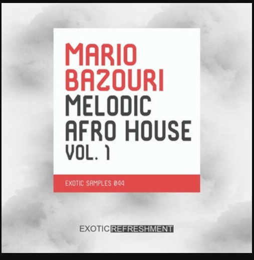 Exotic Refreshment Mario Bazouri Melodic Afro House Vol.1