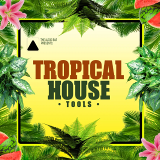 The Audio Bar Tropical House Tools MULTiFORMAT