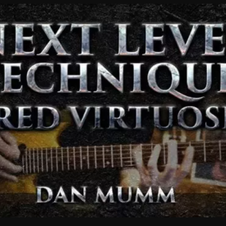 Dan Mumm Next Level Technique : Shred Virtuosity