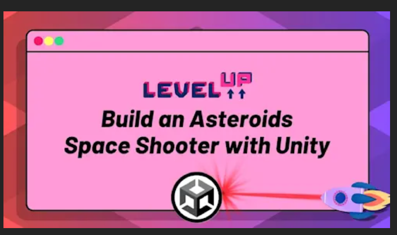 ZerotoMastery – Level Up: Build an Asteroids Space Shooter with Unity