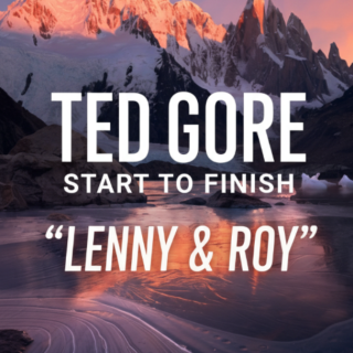 Ted Gore – Start to Finish: “Lenny & Roy”