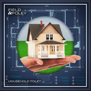 Field And Foley Household Foley