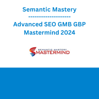 Semantic Mastery Advanced SEO GMB GBP Mastermind